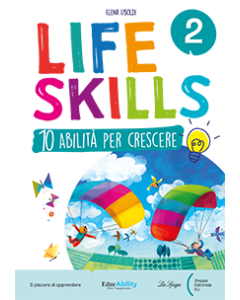 LIFE SKILLS 2^ - 10 Abilit&agrave; per Crescere