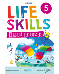 LIFE SKILLS 5^ - 10 Abilit&agrave; per Crescere