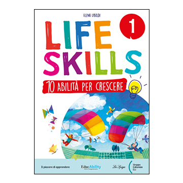 LIFE SKILLS 1^ - 10 Abilità per Crescere