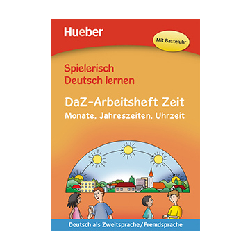 Spielerisch Deutsch lernen — DaZ-Arbeitsheft Zeit