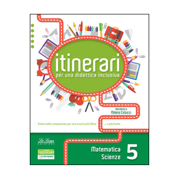 Itinerari per una Didattica inclusiva MATE-SCIENZE 5