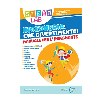 Guida Insegnante STEAM LAB • Ingegneria: Che divertimento