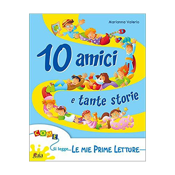 10 amici e tante storie - LE MIE PRIME LETTURE
