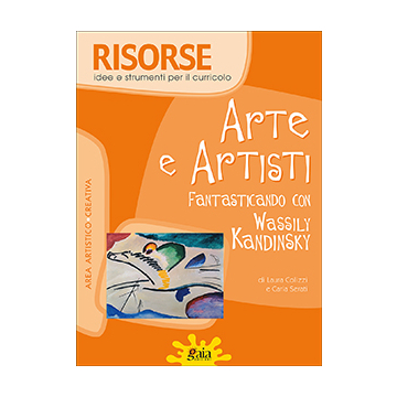 RISORSE - Arte e artisti. Fantasticando con Wassily Kandinsky