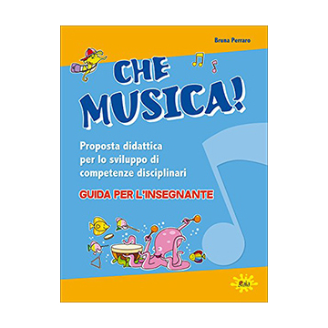 Che musica! Guida per l'insegnante