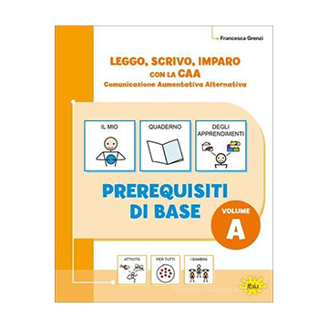 Leggo, scrivo, imparo con la CAA. Prerequisiti di base – Volume A