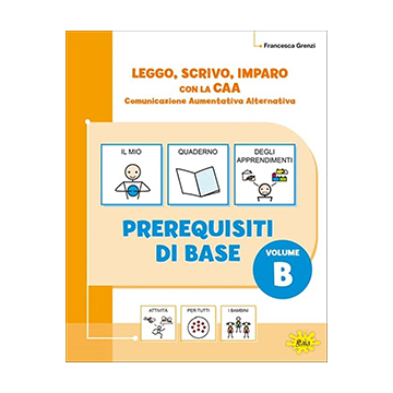 Leggo, scrivo, imparo con la CAA. Prerequisiti di base – Volume B
