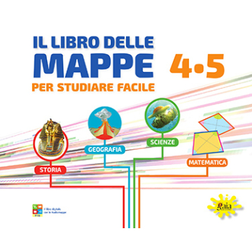 Il libro delle MAPPE discipline 4-5 per studiare facile