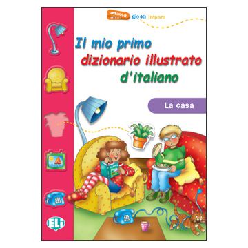 Il mio primo dizionario illustrato d'italiano - La casa