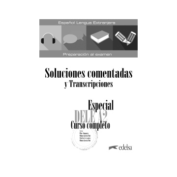 Especial DELE A2. Curso completo. Soluciones comentadas y transcripciones