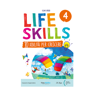 LIFE SKILLS 4^ - 10 Abilità per Crescere